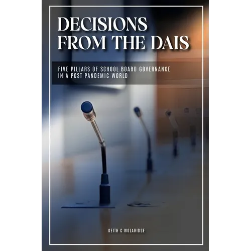 Decisions from the Dais: Five Pillars of School Board Goverance in a post pandemic world