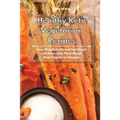 Healthy Keto Vegetarian Recipes: Lose Weight Easily and Feel Great with these Easy Plant-Based Keto Vegetarian Recipes