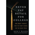Never Pay Retail for College: How Smart Parents Find the Right School for the Right Price