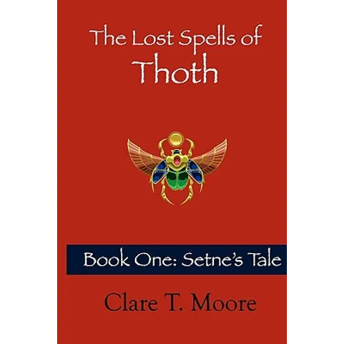 The Lost Spells of Thoth: Book One: Setne's Tale