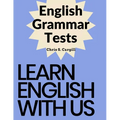 English Grammar Tests: Elementary, Pre-Intermediate, Intermediate, and Advanced Grammar Tests