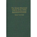 The Senate Munitions Inquiry of the 1930s: Beyond the Merchants of Death