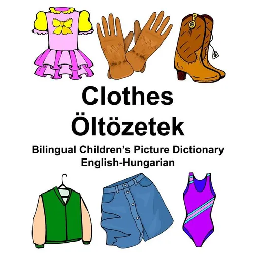 English-Hungarian Clothes/Öltözetek Bilingual Children's Picture Dictionary