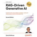 RAG-Driven Generative AI - Second Edition: Build MAS-RAG with DualRAG, GraphRAG, multimodal video pipelines, and Oracle Database 23ai