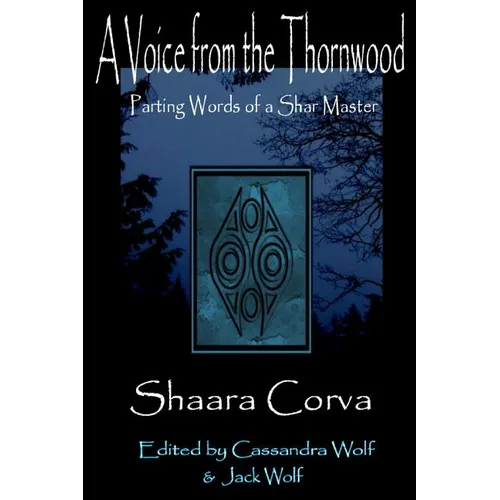 A Voice from the Thornwood: The parting words of a Shar Master