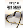 God's Plan and God's Hornets: A Journey That Transformed My Faith on the Path to a Threefold Cord