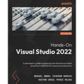Hands-On Visual Studio 2022: A developer's guide to exploring new features and best practices in VS2022 for maximum productivity