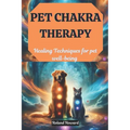 Pet Chakra Therapy: Healing Techniques for pet well-being