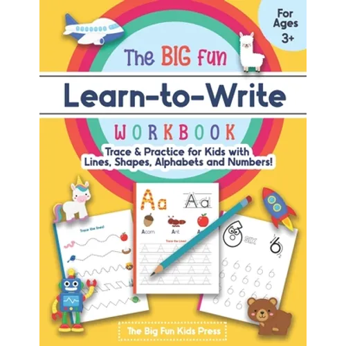 The Big Fun Learn to Write Workbook - Trace Lines, Shapes, Alphabets and Numbers: Print Handwriting Practice for Preschoolers & Kids Ages 3-5!
