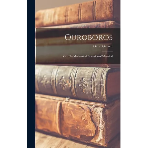 Ouroboros; or, The Mechanical Extension of Mankind
