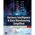Business Intelligence & Data Warehousing Simplified: 500 Questions, Answers, and Tips
