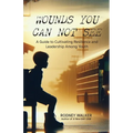 Wounds You Can Not See: A Guide to Cultivating Resilience and Leadership among Youth