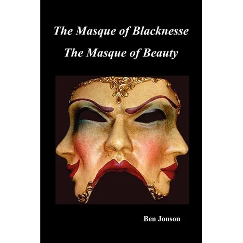 Masque of Blacknesse. Masque of Beauty.