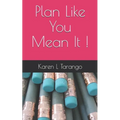 Plan Like You Mean It !