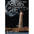 Revolutionary War Ghosts of Connecticut