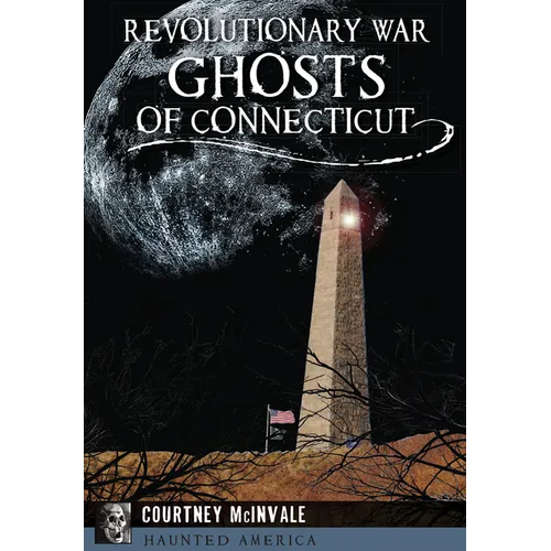 Revolutionary War Ghosts of Connecticut