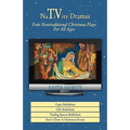 Nativity Dramas: Four Nontraditional Christmas Plays for All Ages