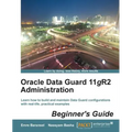 Oracle Data Guard 11gr2 Administration Beginner's Guide