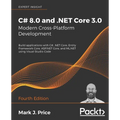 C# 8.0 and .NET Core 3.0 - Modern Cross-Platform Development - Fourth Edition: Build applications with C#, .NET Core, Entity Framework Core, ASP.NET C