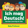 Ich mag Deutsch! German Learning for Kids