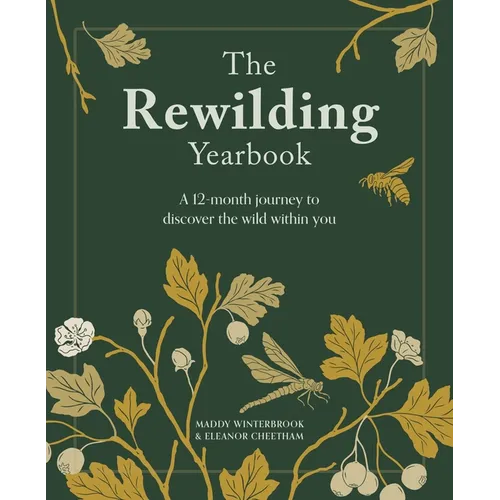 The Rewilding Yearbook: A 12-Month Journey to Discover the Wild Within You