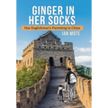 Ginger in Her Socks: One Englishman's Parenting in China