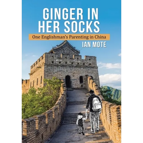 Ginger in Her Socks: One Englishman's Parenting in China