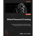Ethical Password Cracking: Decode passwords using John the Ripper, hashcat, and advanced methods for password breaking