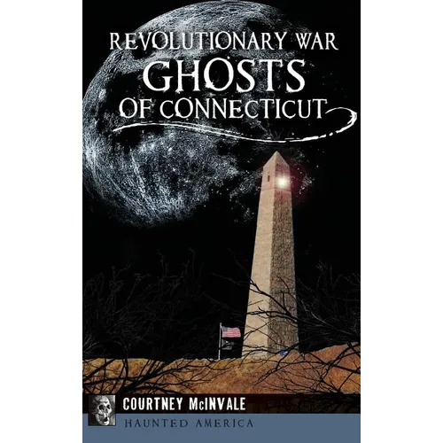 Revolutionary War Ghosts of Connecticut