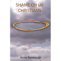 Shame on Us Christians