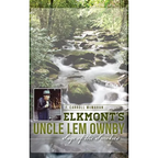 Elkmont's Uncle Lem Ownby: Sage of the Smokies - Hardcover