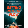 Getting into the Flow: How I learnt to live in magic, and flow, and you can too.