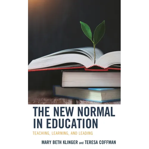 The New Normal in Education: Teaching, Learning, and Leading