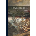 New Bedford in 1827: as Told in Samuel Rodman's Diary