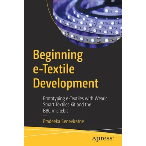Beginning E-Textile Development: Prototyping E-Textiles with Wearic Smart Textiles Kit and the BBC Micro: Bit