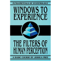 Windows to Experience: The Filters of Human Perception