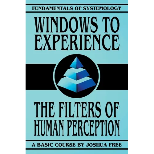 Windows to Experience: The Filters of Human Perception