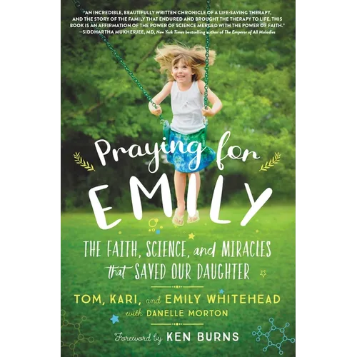 Praying for Emily: The Faith, Science, and Miracles That Saved Our Daughter