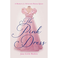 The Pink Dress: A Memoir of a Reluctant Beauty Queen