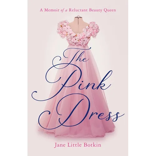 The Pink Dress: A Memoir of a Reluctant Beauty Queen