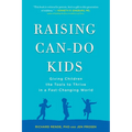 Raising Can-Do Kids: Giving Children the Tools to Thrive in a Fast-Changing World