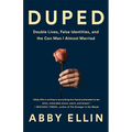 Duped: Double Lives, False Identities, and the Con Man I Almost Married