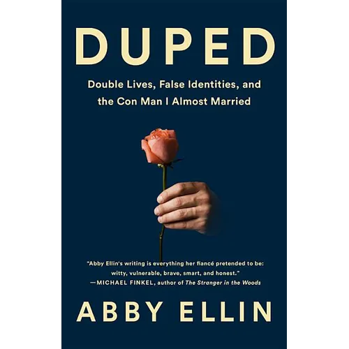 Duped: Double Lives, False Identities, and the Con Man I Almost Married