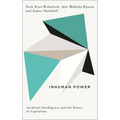 Inhuman Power: Artificial Intelligence and the Future of Capitalism