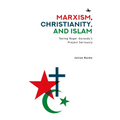 Marxism, Christianity, and Islam: Taking Roger Garaudy's Project Seriously