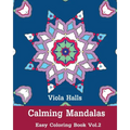 Calming Mandalas: Easy Coloring Book Vol.2: Adult coloring book for stress relieving and meditation.