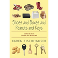Shoes and Boxes and Peanuts and Keys: Using Objects to Find Joy in Writing