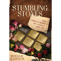 Stumbling Stones: The Holocaust, My Family and Me