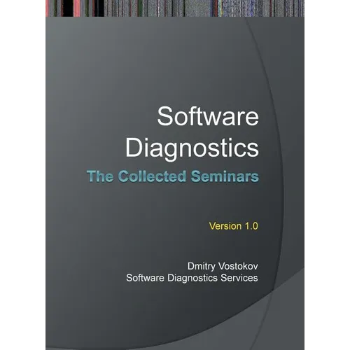Software Diagnostics: The Collected Seminars