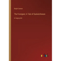 The Foreigner; A Tale of Saskatchewan: in large print